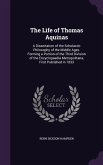The Life of Thomas Aquinas: A Dissertation of the Scholastic Philosophy of the Middle Ages. Forming a Portion of the Third Division of the Encyclo
