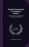 Animal Communities in Temperate America: As Illustrated in the Chicago Region; A Study in Animal Ecology