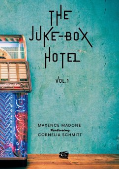 The Juke-Box Hotel - Madone, Maxence; Schmitt, Cornélia