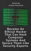 Become An Ethical Hacker That Can Hack Computer Systems And Secure Them Like Security Experts (eBook, ePUB)