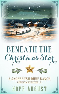 Beneath the Christmas Star (Sagebrush Dude Ranch, #3) (eBook, ePUB) - August, Hope