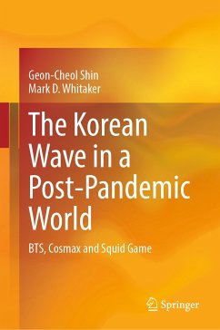 The Korean Wave in a Post-Pandemic World (eBook, PDF) - Shin, Geon-Cheol; Whitaker, Mark D.