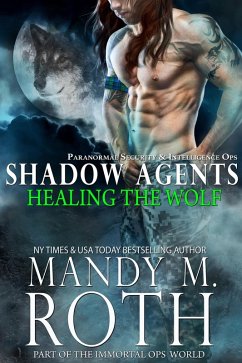 Healing the Wolf (Shadow Agents / PSI-Ops, #3) (eBook, ePUB) - Roth, Mandy M.