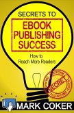 The Secrets to Ebook Publishing Success (Smashwords Guides, #3) (eBook, ePUB)