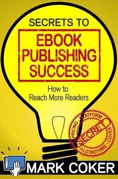 The Secrets to Ebook Publishing Success (Smashwords Guides, #3) (eBook, ePUB) - Coker, Mark