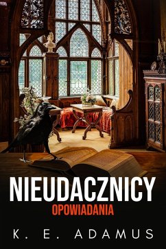 Nieudacznicy. Opowiadania (eBook, ePUB) - Adamus, K. E.