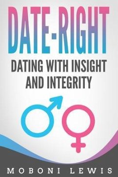 Date-Right: Dating With Insight and Integrity (eBook, ePUB) - Lewis, Moboni
