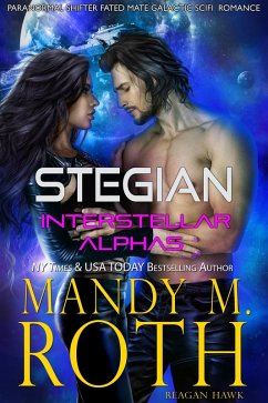 Stegian (Interstellar Alphas, #4) (eBook, ePUB) - Roth, Mandy M.; Hawk, Reagan