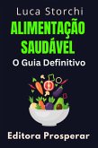 Alimentação Saudável: O Guia Definitivo (Coleção Vida Equilibrada, #4) (eBook, ePUB) Alimentação Saudável: O Guia Definitivo (Coleção Vida Equilibrada, #4) (eBook, ePUB)