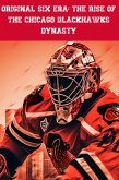 Original Six Era: The Rise of the Chicago Blackhawks Dynasty (eBook, ePUB)