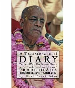 A Transcendental Diary: Travels with His Divine Grace A.C. Bhaktivedanta Swami Prabhupada: Volume One (eBook, ePUB) - Dasa, Hari Sauri