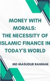 Money with Morals: The Necessity of Islamic Finance in Today's World (eBook, ePUB)