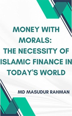 Cover Money with Morals: The Necessity of Islamic Finance in Today's World (eBook, ePUB)