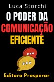 O Poder Da Comunicação Eficiente (Coleção Vida Equilibrada, #8) (eBook, ePUB) O Poder Da Comunicação Eficiente (Coleção Vida Equilibrada, #8) (eBook, ePUB)