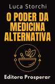 O Poder Da Medicina Alternativa (Coleção Vida Equilibrada, #1) (eBook, ePUB) O Poder Da Medicina Alternativa (Coleção Vida Equilibrada, #1) (eBook, ePUB)