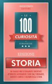 Le 100 Curiosità e Stranezze - Edizione Storia (eBook, ePUB)