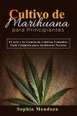 Cultivo de Marihuana Para Principiantes: EL ARTE Y LA CIENCIA DE CULTIVAR CANNABIS (eBook, ePUB)