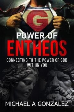 Power of Entheos (eBook, ePUB) - Gonzalez, Michael A