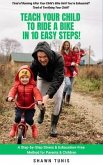 TEACH YOUR CHILD TO RIDE A BIKE IN TEN EASY STEPS! (eBook, ePUB)