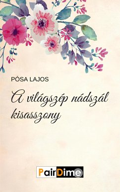 Világszép ​nádszál kisasszony (eBook, ePUB) - Pósa, Lajos