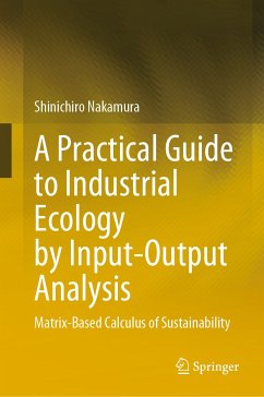 A Practical Guide to Industrial Ecology by Input-Output Analysis (eBook, PDF) - Nakamura, Shinichiro