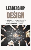Leadership by Design: Strategies for Building and Sustaining High Performance Teams (eBook, ePUB)
