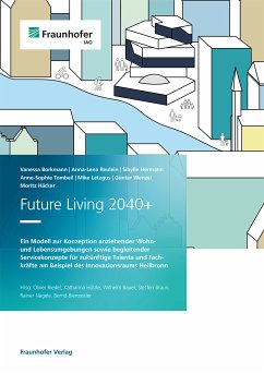 Future Living 2040+. (eBook, PDF) - Borkmann, Vanessa; Reulein, Anna-Lena; Hermann, Sibylle; Tombeil, Anne-Sophie; Letzgus, Mike; Wenzel, Günter; Häcker, Moritz