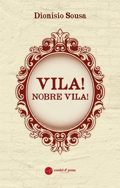 Vila! Nobre Vila! (eBook, ePUB) - Sousa, Dionísio