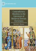 Contradictory Muslims in the Literature of Medieval Iberian Christians (eBook, PDF)