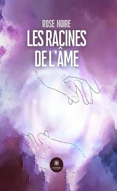 Les racines de l’âme (eBook, ePUB) - Noire, Rose