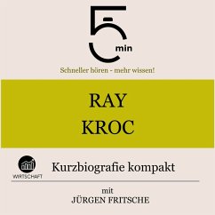 Ray Kroc: Kurzbiografie kompakt (MP3-Download) - 5 Minuten; 5 Minuten Biografien; Fritsche, Jürgen