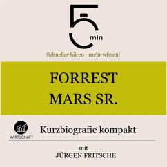 Forrest Mars Sr.: Kurzbiografie kompakt (MP3-Download) - 5 Minuten; 5 Minuten Biografien; Fritsche, Jürgen