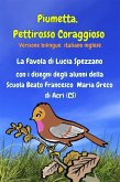 Piumetta Pettirosso Coraggioso con i disegni degli alunni della Scuola Beato Francesco Maria Greco di Acri (eBook, ePUB) Piumetta Pettirosso Coraggioso con i disegni degli alunni della Scuola Beato Francesco Maria Greco di Acri (eBook, ePUB)