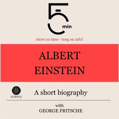 Albert Einstein: A short biography (MP3-Download) - 5 Minutes; 5 Minute Biographies; Fritsche, George
