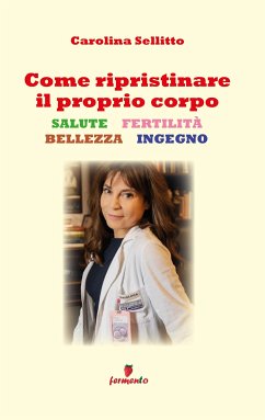 Come ripristinare il proprio corpo (eBook, ePUB) - Sellitto, Carolina