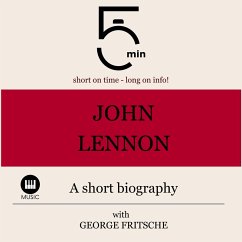 John Lennon: A short biography (MP3-Download) - 5 Minutes; 5 Minute Biographies; Fritsche, George