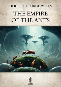 The Empire of the Ants (eBook, ePUB) - Wells, Herbert George