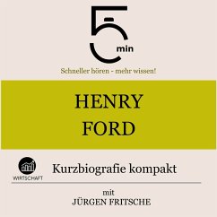 Henry Ford: Kurzbiografie kompakt (MP3-Download) - 5 Minuten; 5 Minuten Biografien; Fritsche, Jürgen