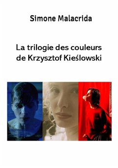 La trilogie des couleurs de Krzysztof Kieslowski (eBook, ePUB) - Malacrida, Simone