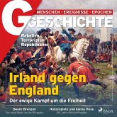 G/GESCHICHTE - Irland gegen England: Der ewige Kampf um die Freiheit (MP3-Download)