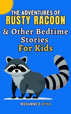 The Adventures of Rusty Racoon & Other Bedtime Stories For Kids (eBook, ePUB) - Ayya, Mohammed