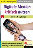 Digitale Medien kritisch nutzen / Band 2: Selfies & Cyborgs (eBook, PDF)