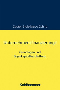 Unternehmensfinanzierung I (eBook, ePUB) - Stolz, Carsten; Gehrig, Marco