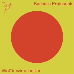 Wofür wir arbeiten - Auf dem Punkt (MP3-Download) - Prainsack, Barbara