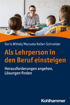 Als Lehrperson in den Beruf einsteigen (eBook, ePUB) - Wittek, Doris; Keller-Schneider, Manuela