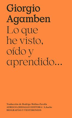 Lo que he visto, oído y aprendido... (eBook, ePUB) - Agamben, Giorgio