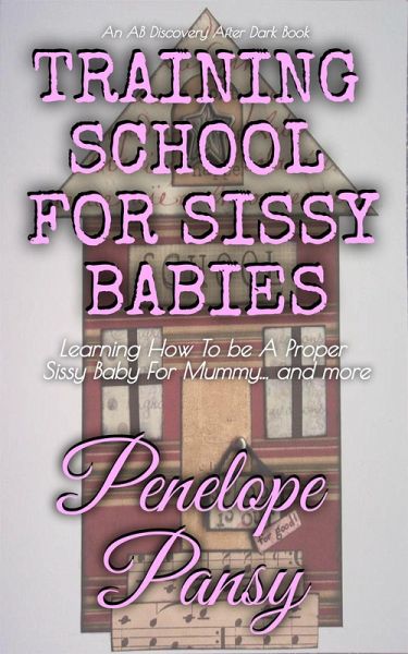 Training School for Sissy Babies (eBook, ePUB) Training School for Sissy Babies (eBook, ePUB)