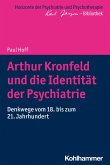 Arthur Kronfeld und die Identität der Psychiatrie (eBook, ePUB)