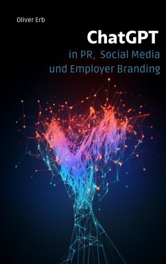ChatGPT in PR, Social Media und Employer Branding (eBook, ePUB) - Erb, Oliver