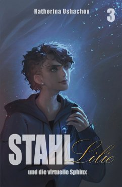 Stahllilie und die virtuelle Sphinx (eBook, ePUB) - Ushachov, Katherina; Ushachov, Katherina